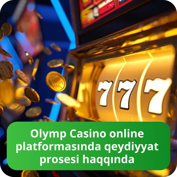 Olymp Casino online platformasında qeydiyyat prosesi haqqında
